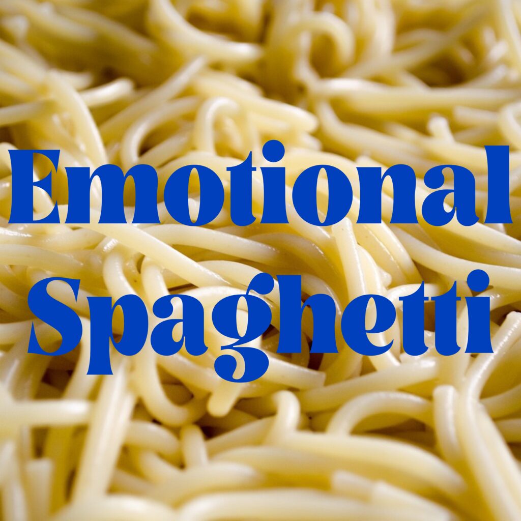 A pile of spaghetti noodles with the words " emotional spaghetti ".